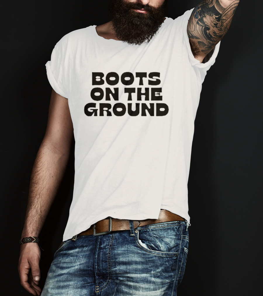 Boots On The Ground Military Combat Foot Soldier Patriotic Phrase T-Shirt