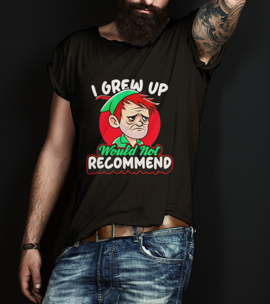I Grew Up Would Not Recommend Funny Peter T-Shirt