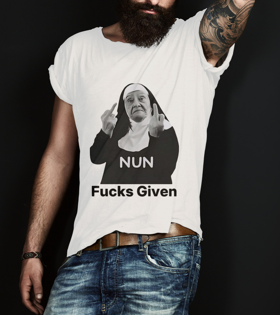 Nun Fcks Given Bold Statement Humor T-Shirt
