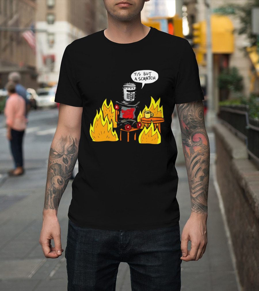 Tis But A Scratch Fire Humor With Helmet And Table Scene T-Shirt