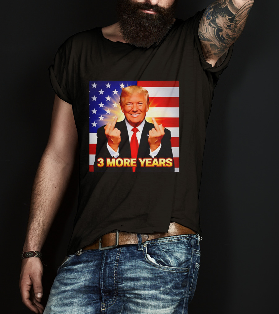 3 More Years Trump USA Flag Middle Fingers T-Shirt