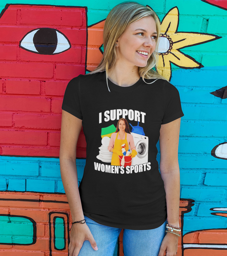 I Support Women's Sports Meme Cleaning Lady Laundry Humor T-Shirt