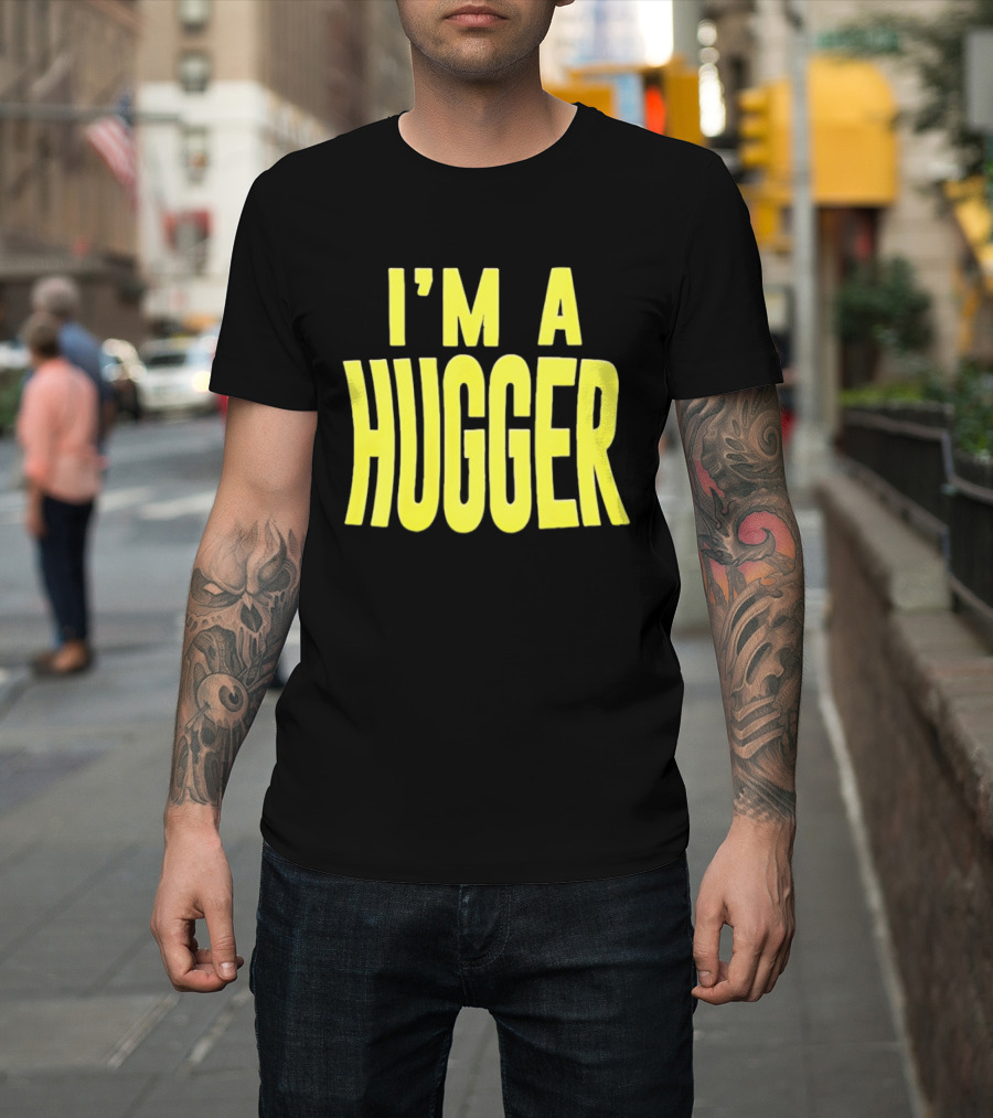 I'm A Hugger T-Shirt