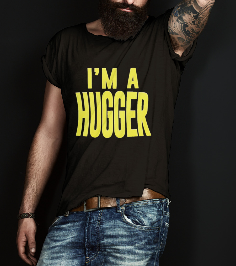 I'm A Hugger T-Shirt