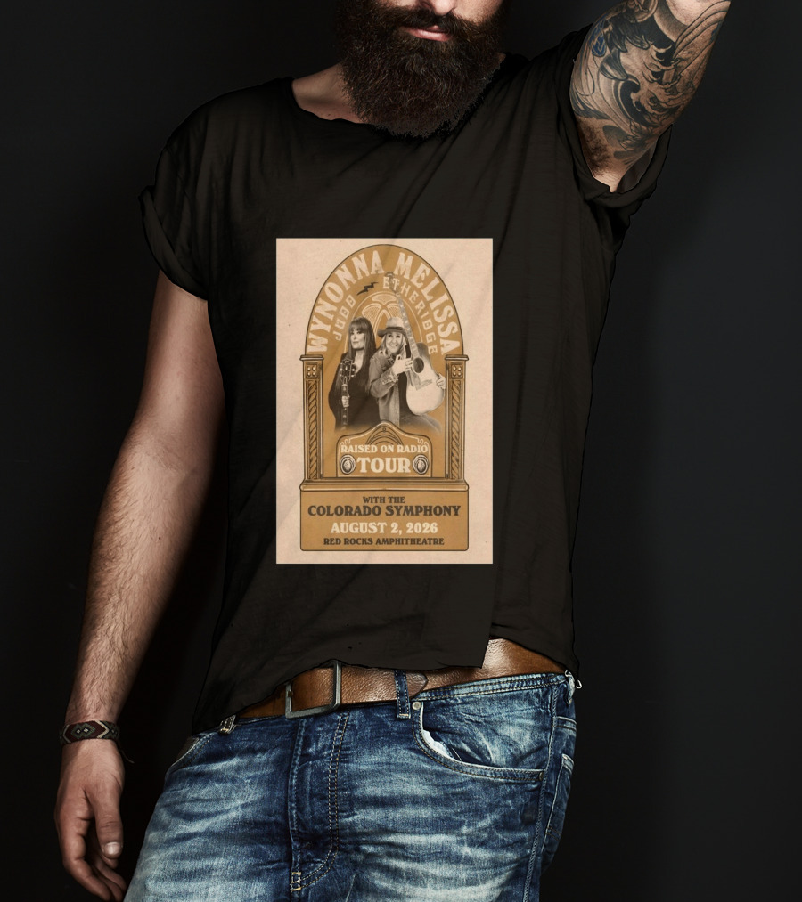 Wynonna Judd And Melissa Etheridge Raised On Radio Tour With Colorado Symphony August 2 2026 Red Rocks Amphitheatre T-Shirt