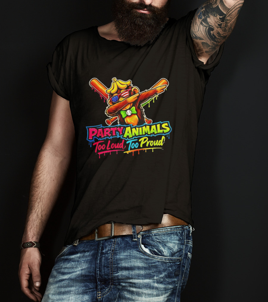 Party Animals Too Loud Too Proud Dabbing Monkey With Baseball Bats And Banana Hat T-Shirt