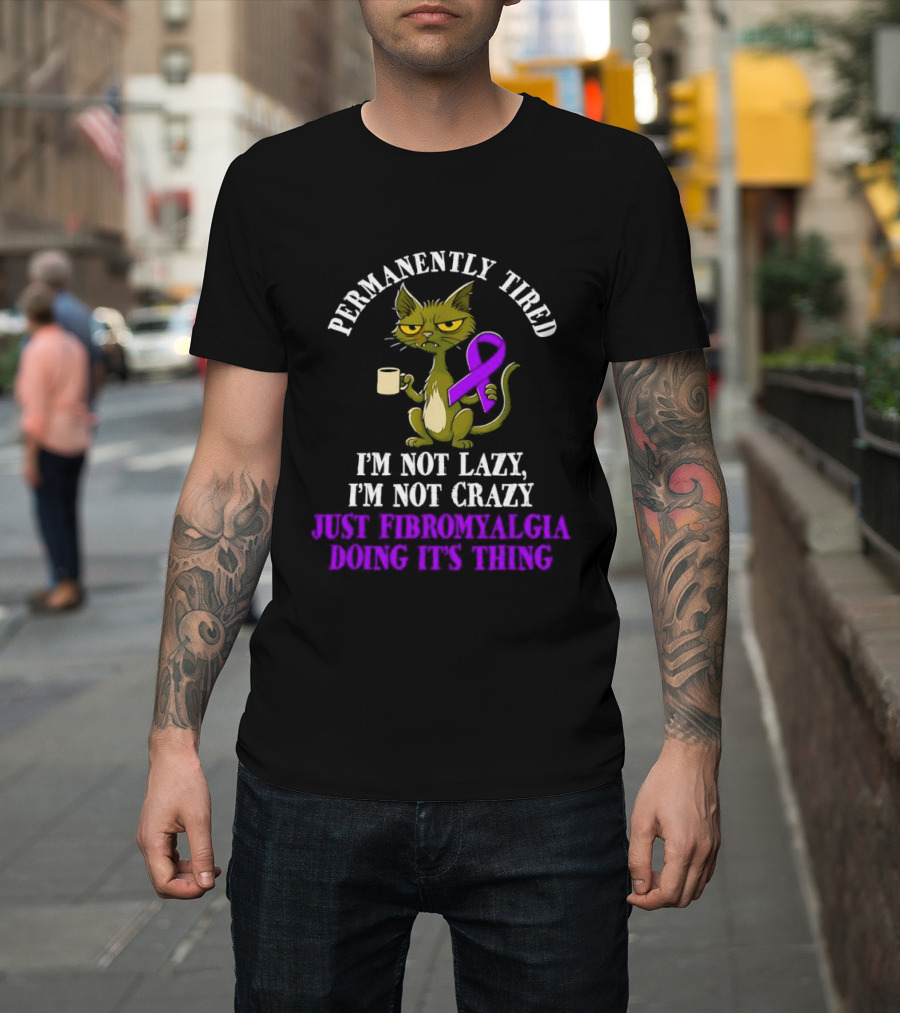 Permanently Tired Cat Not Lazy Not Crazy Just Fibromyalgia Awareness Purple Ribbon T-Shirt