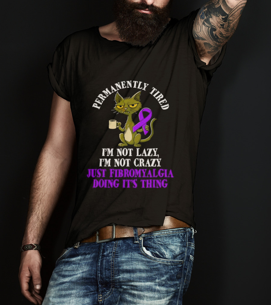 Permanently Tired Cat Not Lazy Not Crazy Just Fibromyalgia Awareness Purple Ribbon T-Shirt