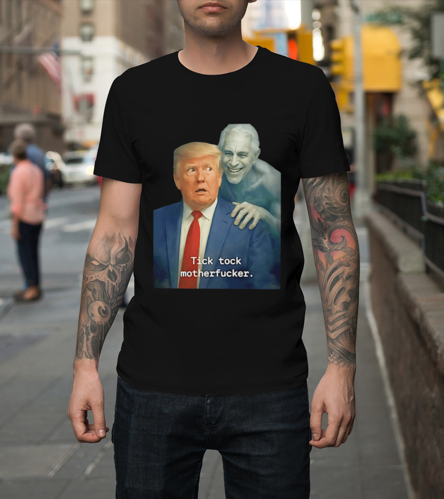 Jeffrey Epstein Ghost Trump Tick Tock Motherfucker T-Shirt