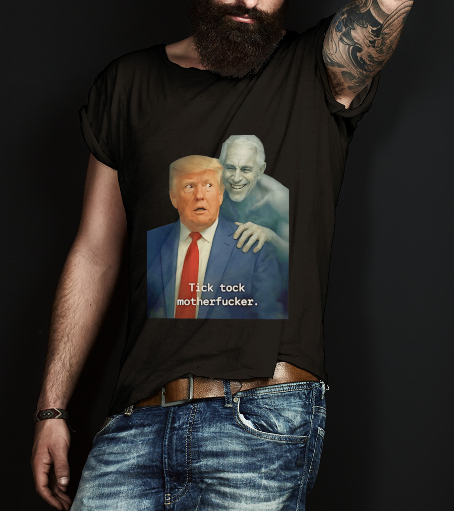 Jeffrey Epstein Ghost Trump Tick Tock Motherfucker T-Shirt