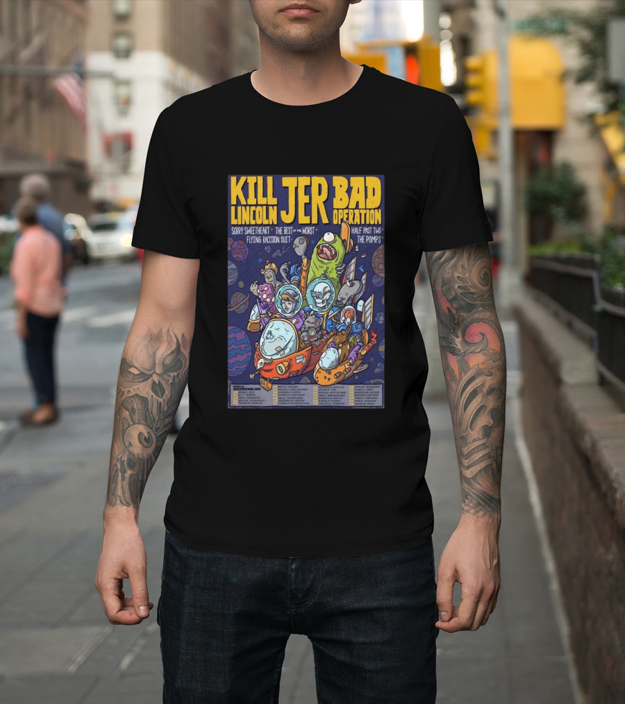 Kill Lincoln Jer Bad Operation 2026 Tour Sorry Sweetheart Best Of Worst Flying Raccoon Suit Half Past Two Pomps T-Shirt