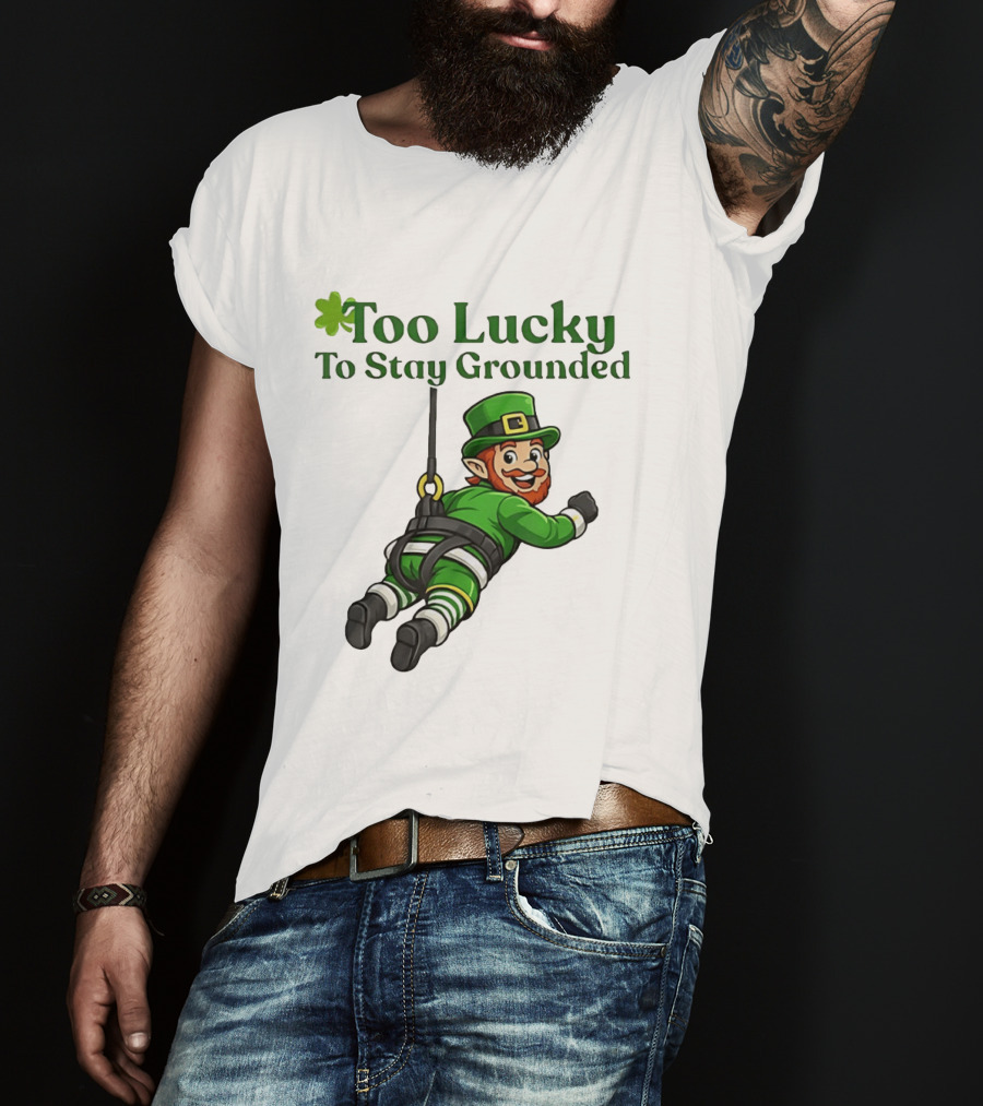 Too Lucky To Stay Grounded Leprechaun Bungee Jumping St Patrick's Day T-Shirt