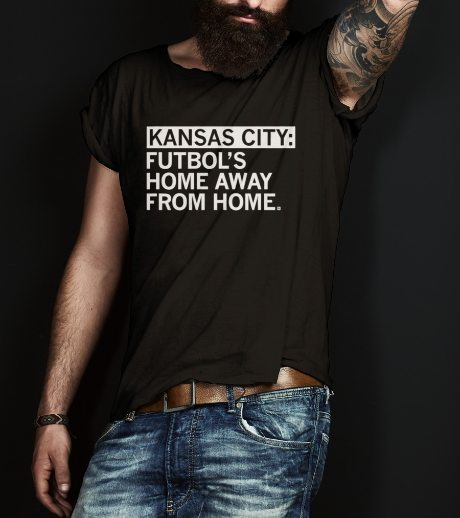 Kansas City Futbol's Home Away From Home Iconic Phrase T-Shirt