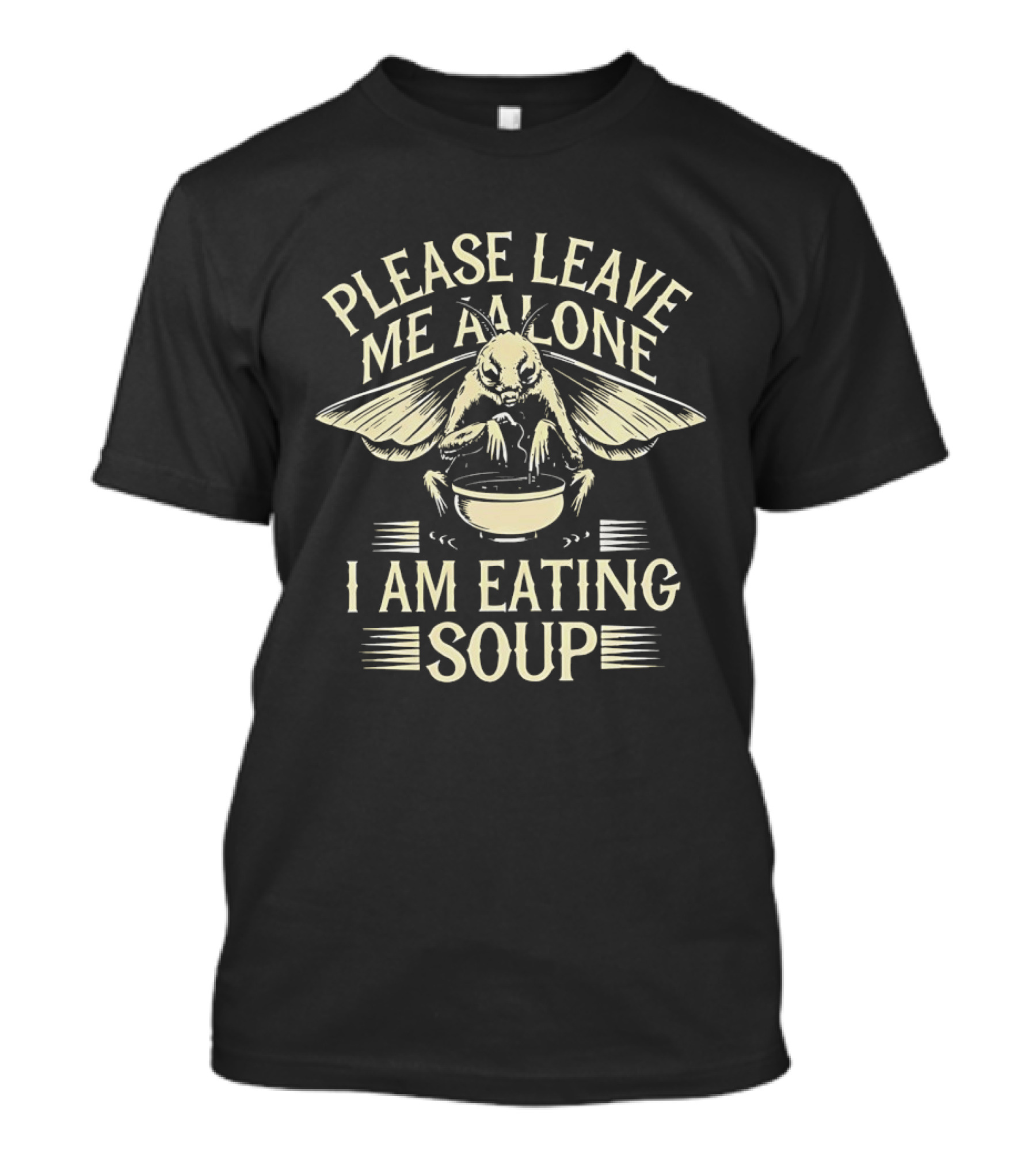 Please Leave Me Alone Moth Eating Soup T-Shirt