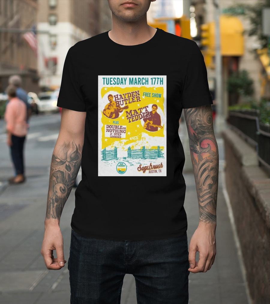 Hayden Butler Matt Tedder Free Show Sagebrush Austin TX March 17th Double Or Nothing 2 Step Lessons T-Shirt
