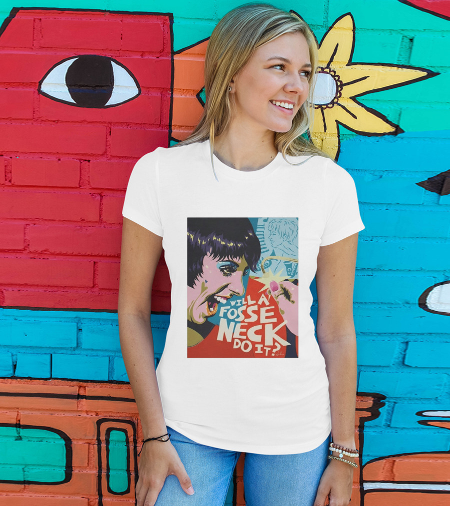 Liza Minnelli Will A Fosse Neck Do It Painting Pop T-Shirt