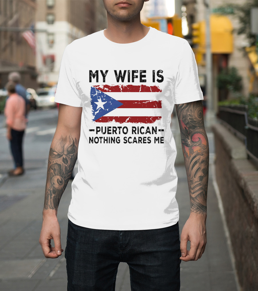 My Wife Is Puerto Rican Nothing Scares Me 2026 WBC Flag T-Shirt