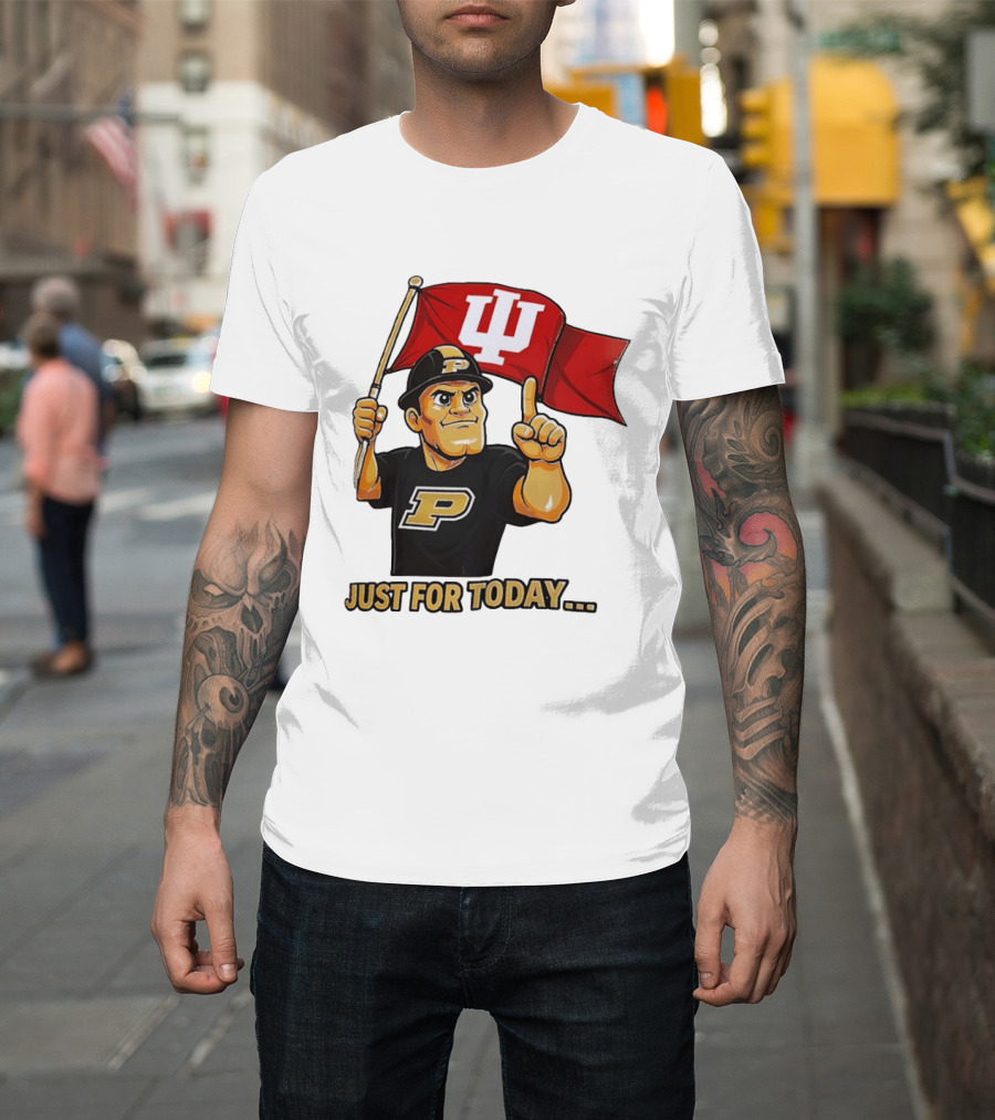 Purdue Mascot Holding Indiana Hoosiers Flag Just For Today T-Shirt