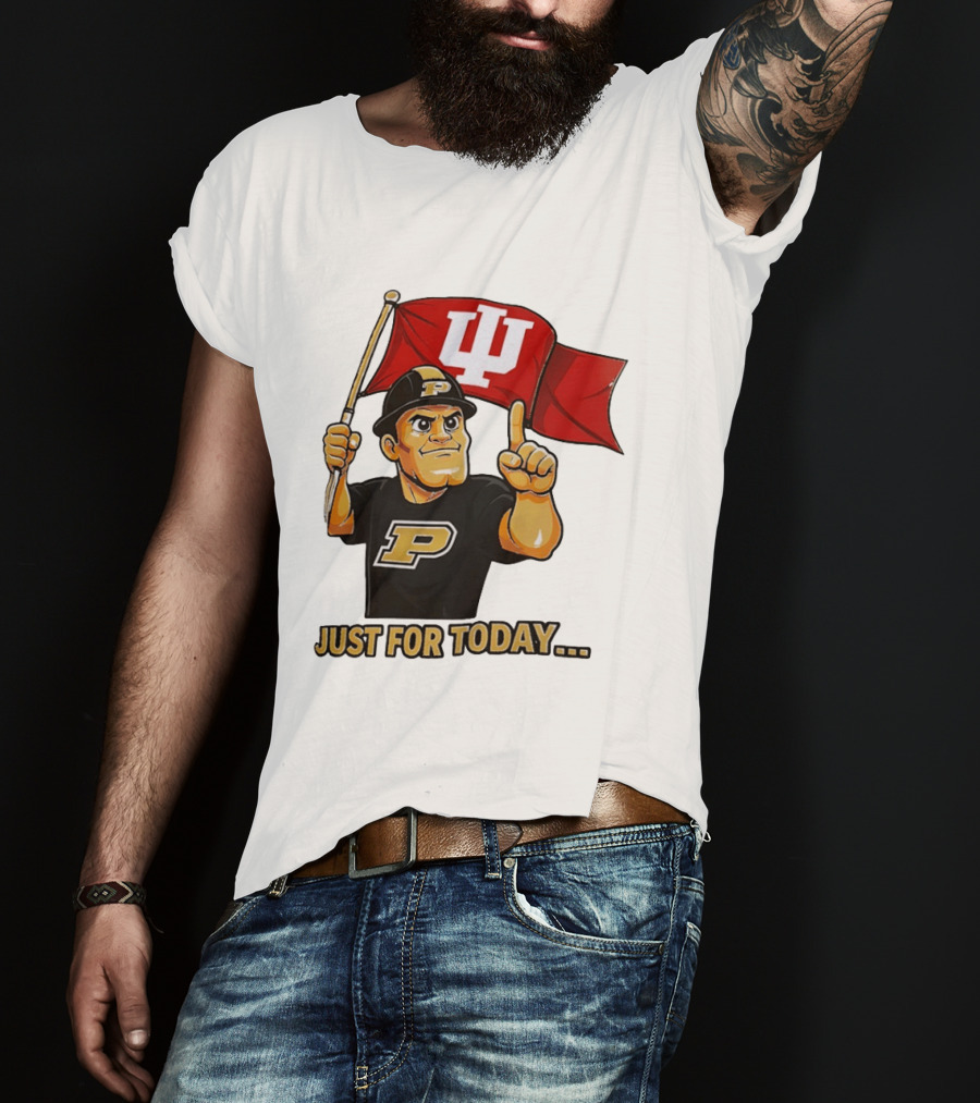 Purdue Mascot Holding Indiana Hoosiers Flag Just For Today T-Shirt