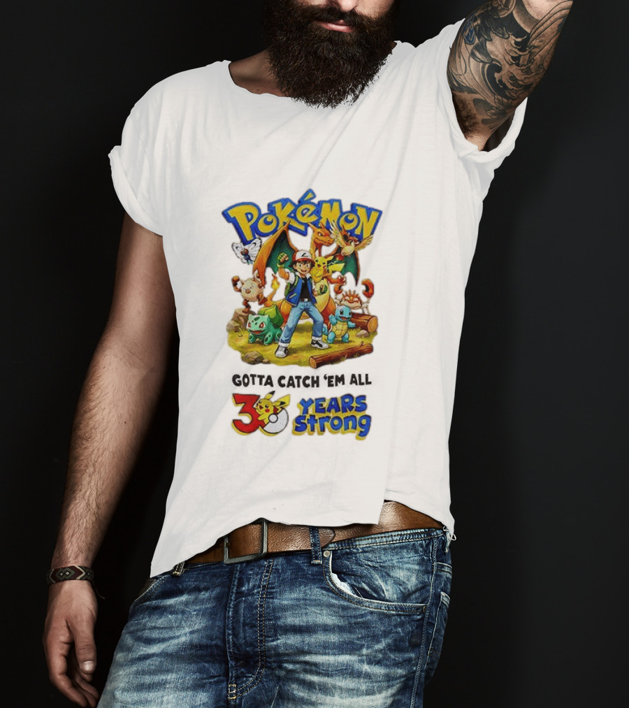 Pokémon 30 Years Strong Gotta Catch 'Em All Anniversary Pikachu Charmander Squirtle Ash T-Shirt