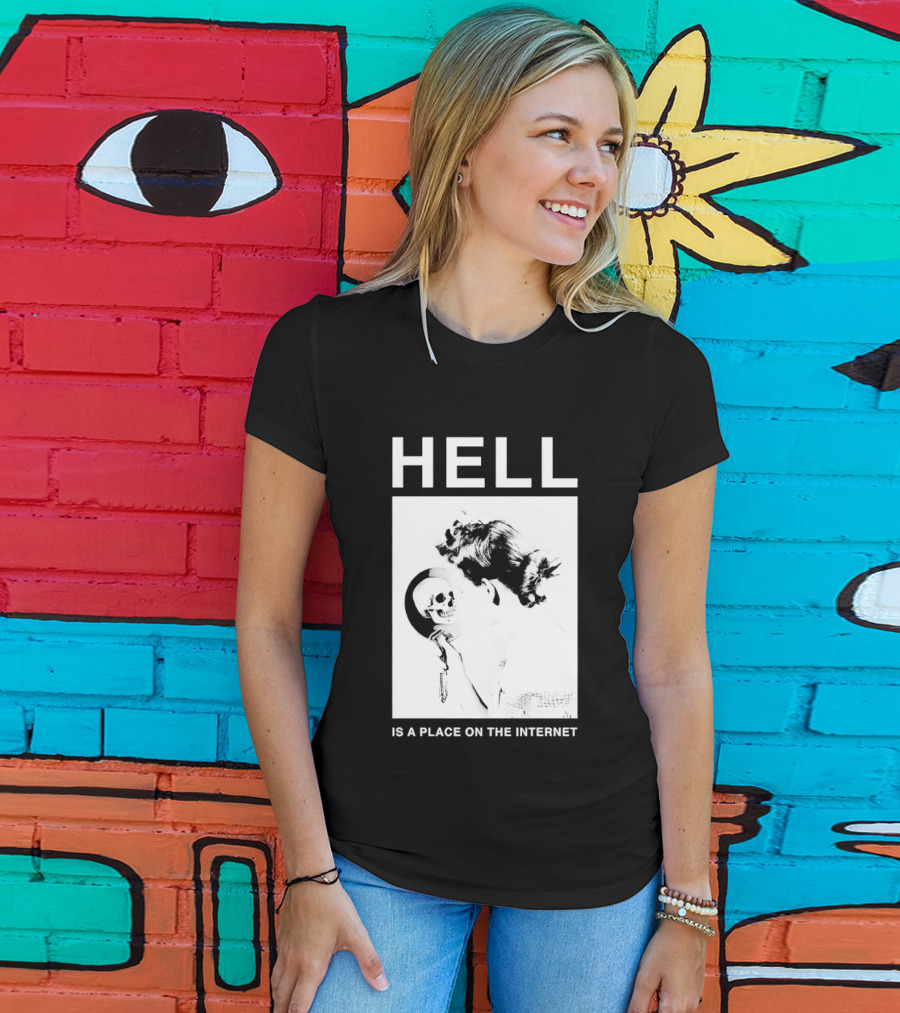 Hell Is A Place On The Internet T-Shirt