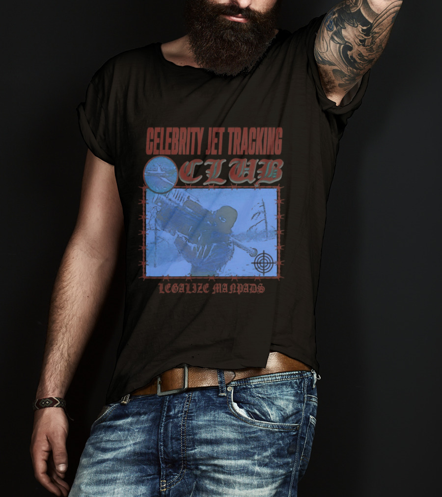 Celebrity Jet Tracking Club Legalize Manpads T-Shirt