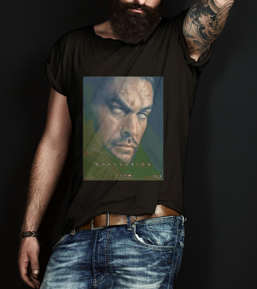The Epic Conclusion Dune Part Three Jason Momoa December Release T-Shirt