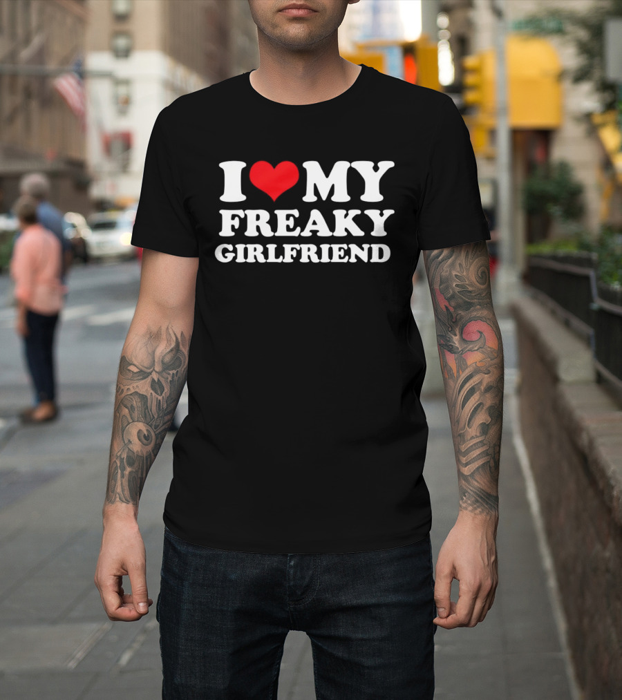 I Love My Freaky Girlfriend Red Heart T-Shirt