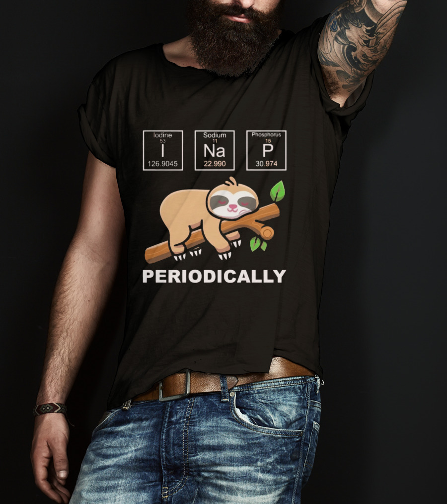 I Nap Periodically Sloth Element Chemistry Pun T-Shirt