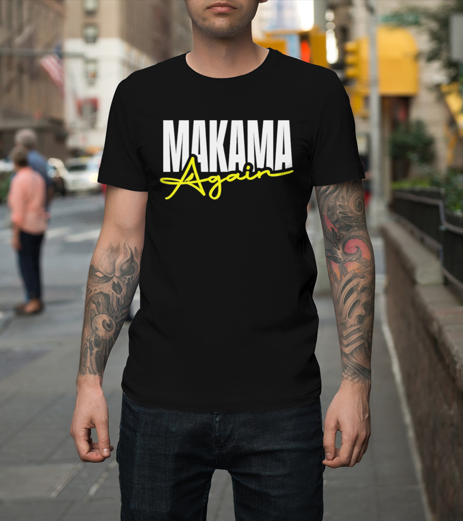 MAKAMA Again Bold White Lettering With Yellow Script T-Shirt