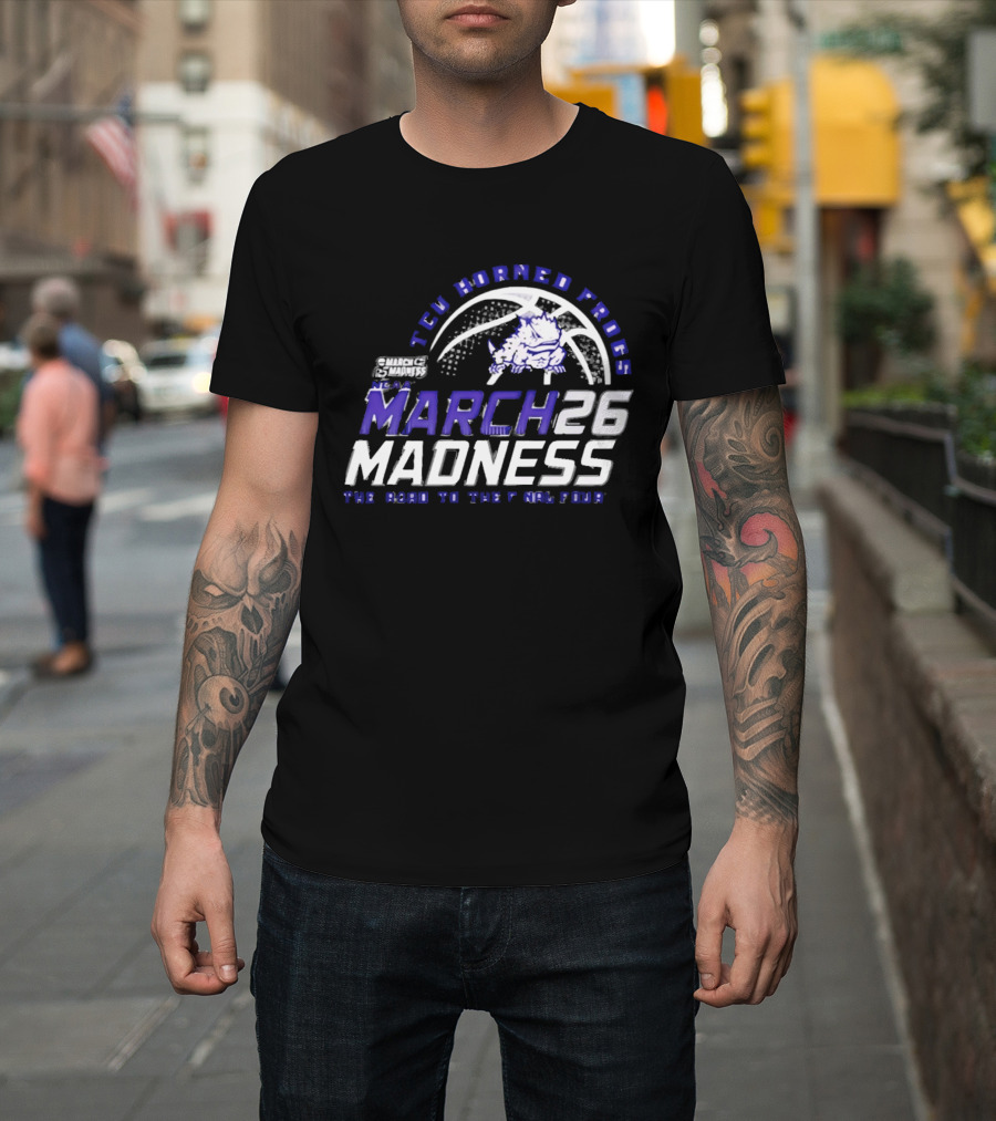 TCU Horned Frogs 2026 NCAA March Madness Road To The Final Four T-Shirt