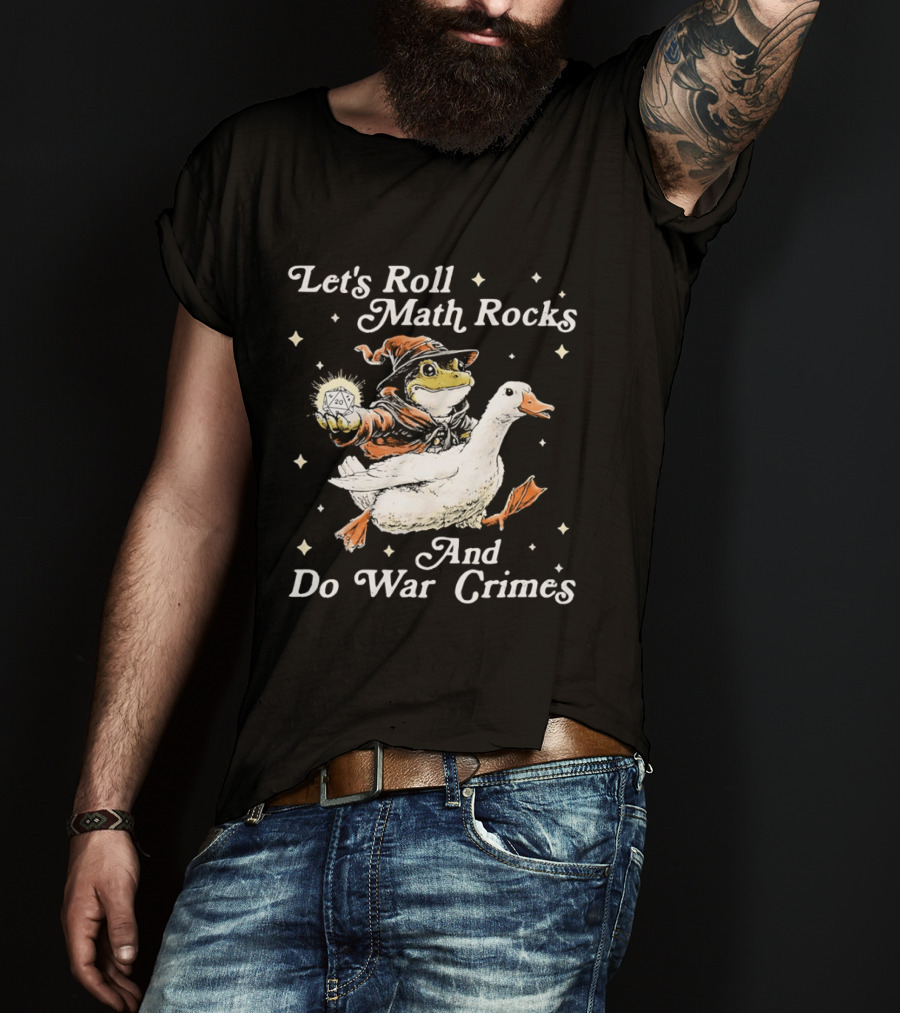 Let's Roll Math Rocks And Do War Crimes Wizard Frog Riding Goose T-Shirt