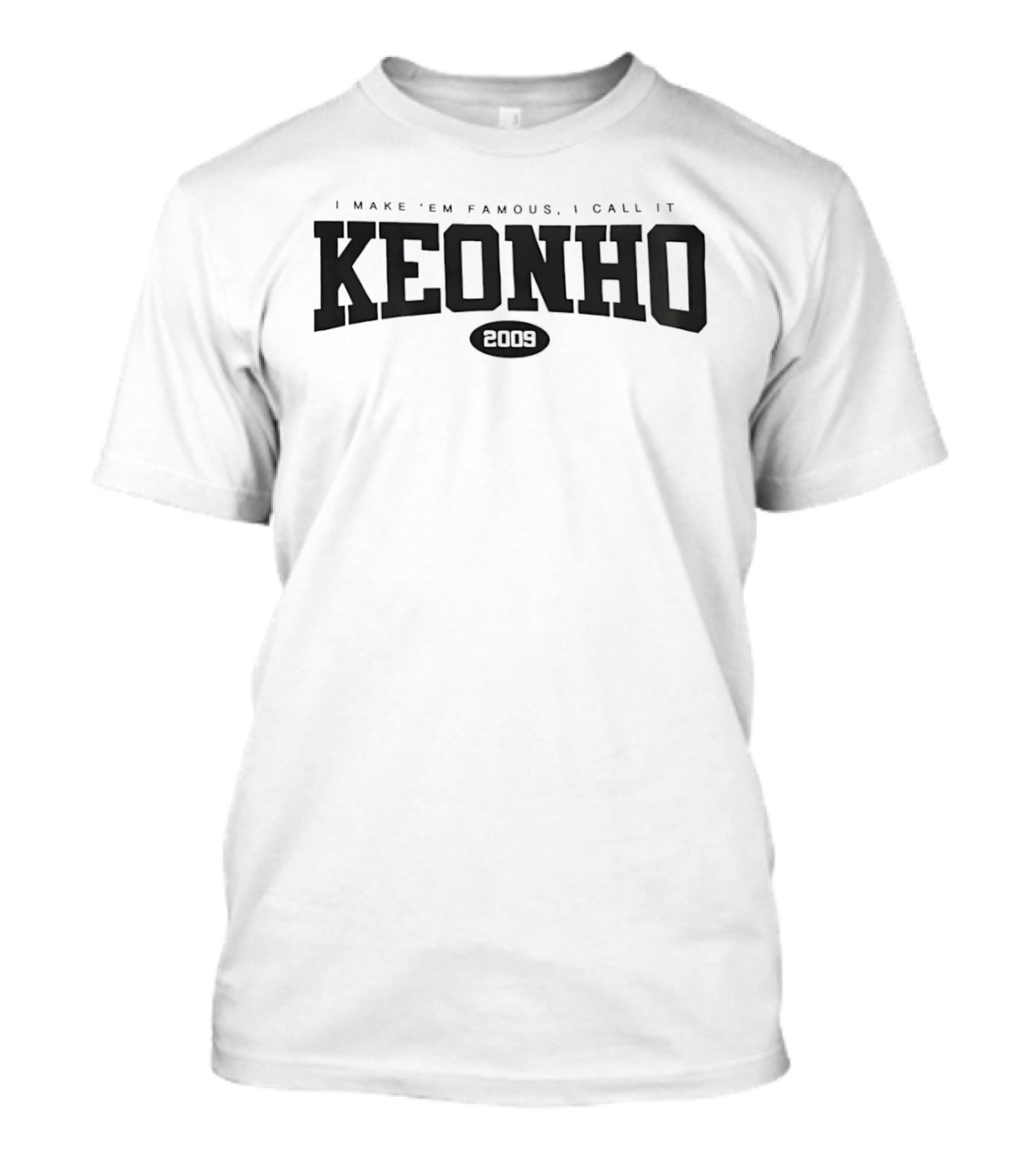 Keonho I Make 'em Famous 2009 T-Shirt