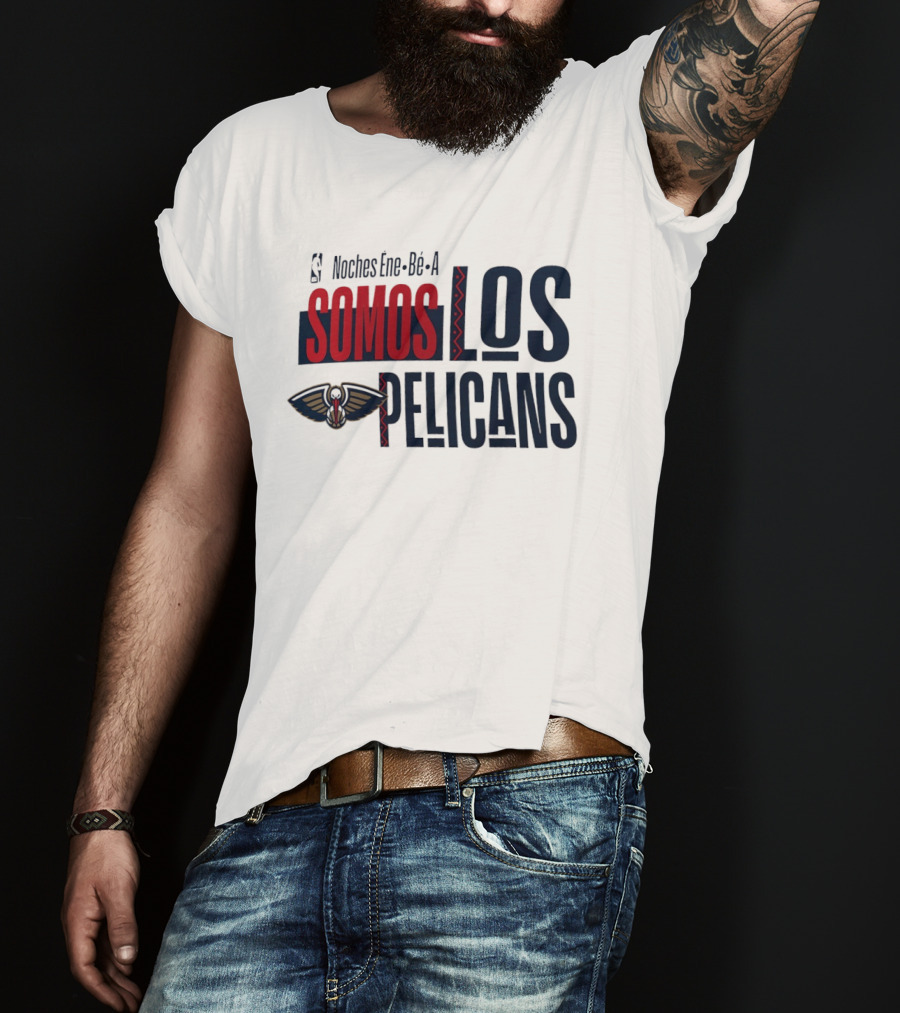 Noches Ene Be A Somos Los Pelicans New Orleans T-Shirt