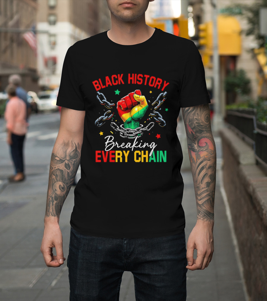 Black History Breaking Every Chain Fist With Chains And Stars T-Shirt