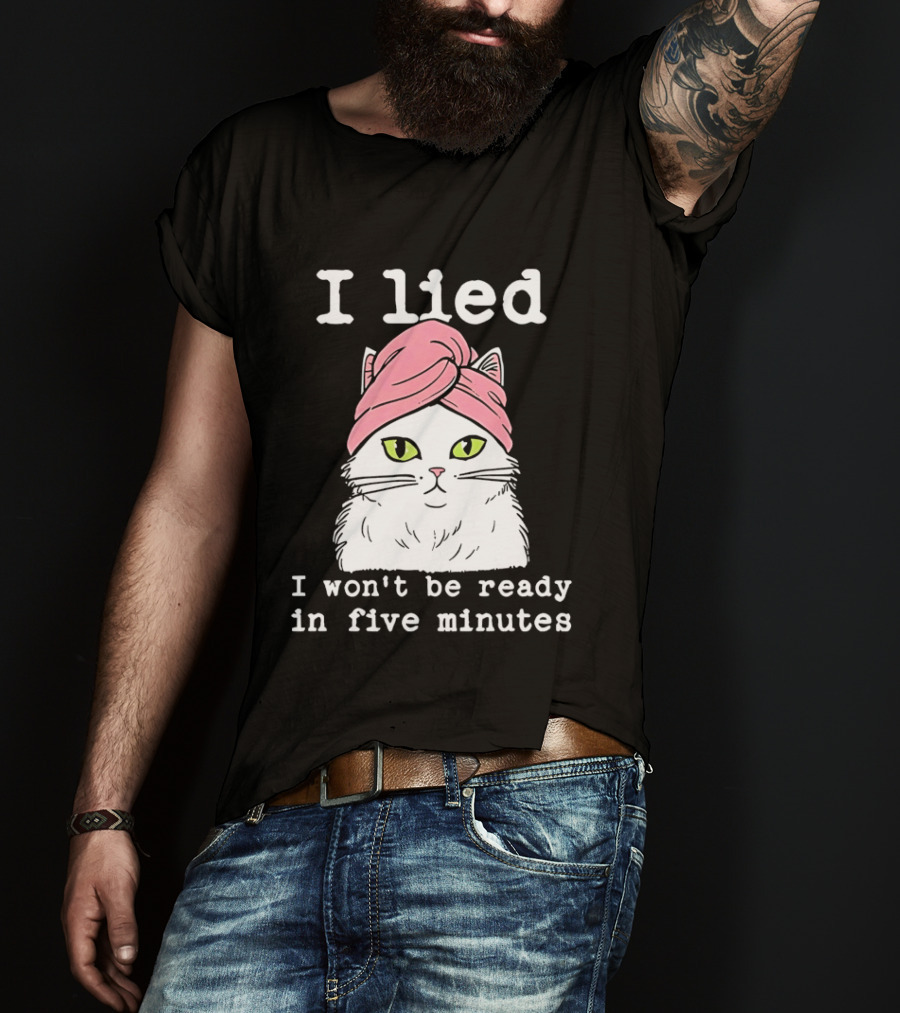 I Lied Cat Won't Be Ready In Five Minutes Pink Headwrap T-Shirt