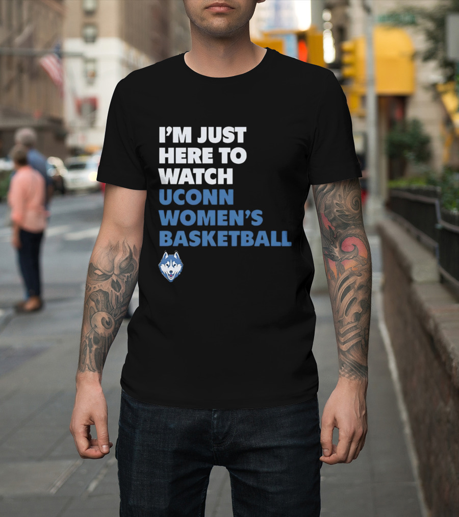 I'm Just Here To UConn Women's Basketball Husky Head T-Shirt