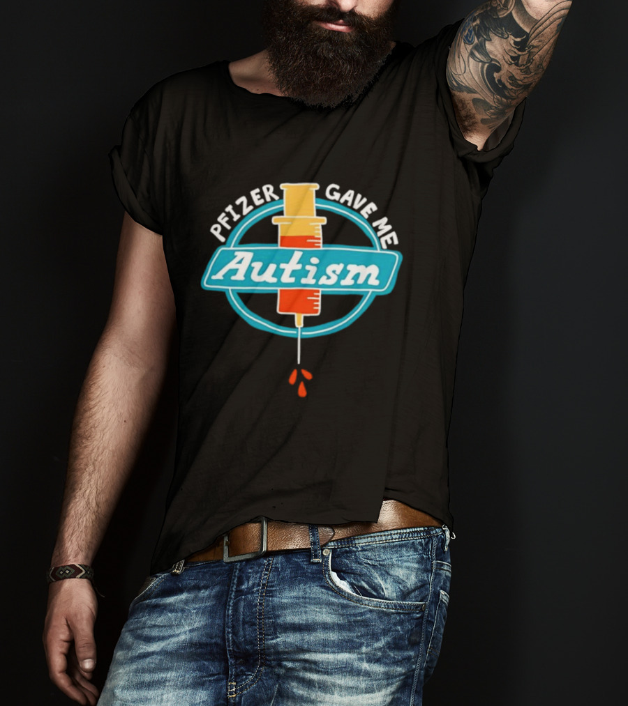 Pfizer Gave Me Autism Syringe T-Shirt
