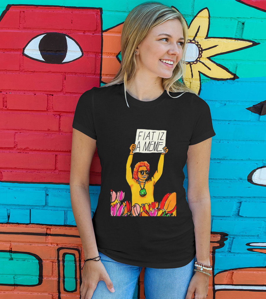 FIAT IZ A MEME Funny Tulip Fields Protester Painting T-Shirt