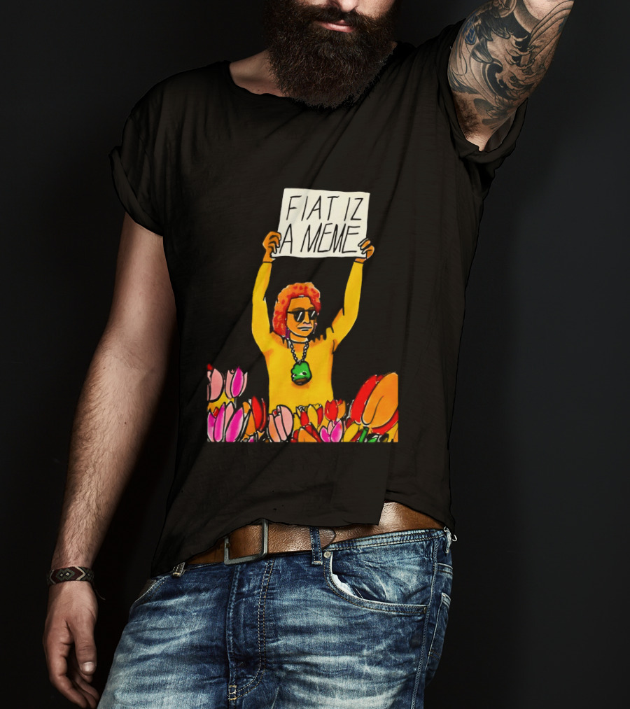 FIAT IZ A MEME Funny Tulip Fields Protester Painting T-Shirt