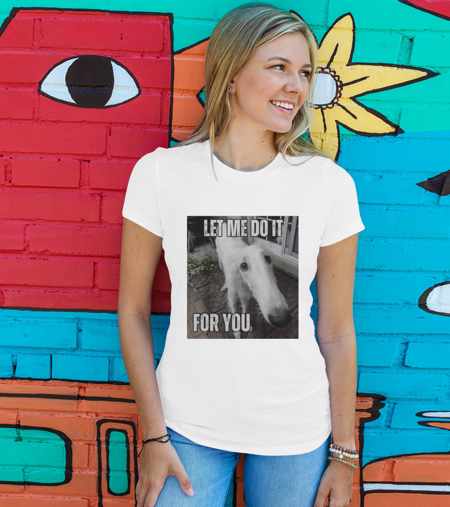 Let Me Do It For You Borzoi Dog Meme T-Shirt