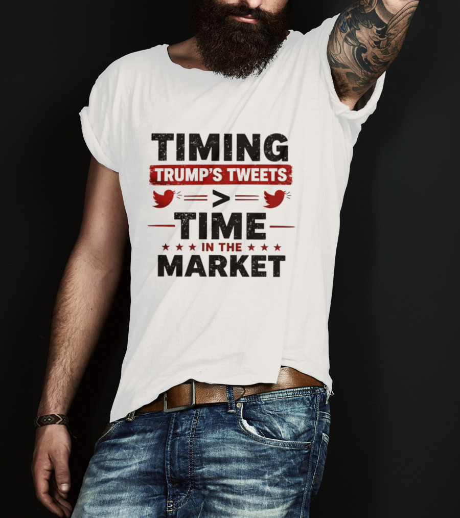 Timing Trump's Tweets Over Time In The Market T-Shirt