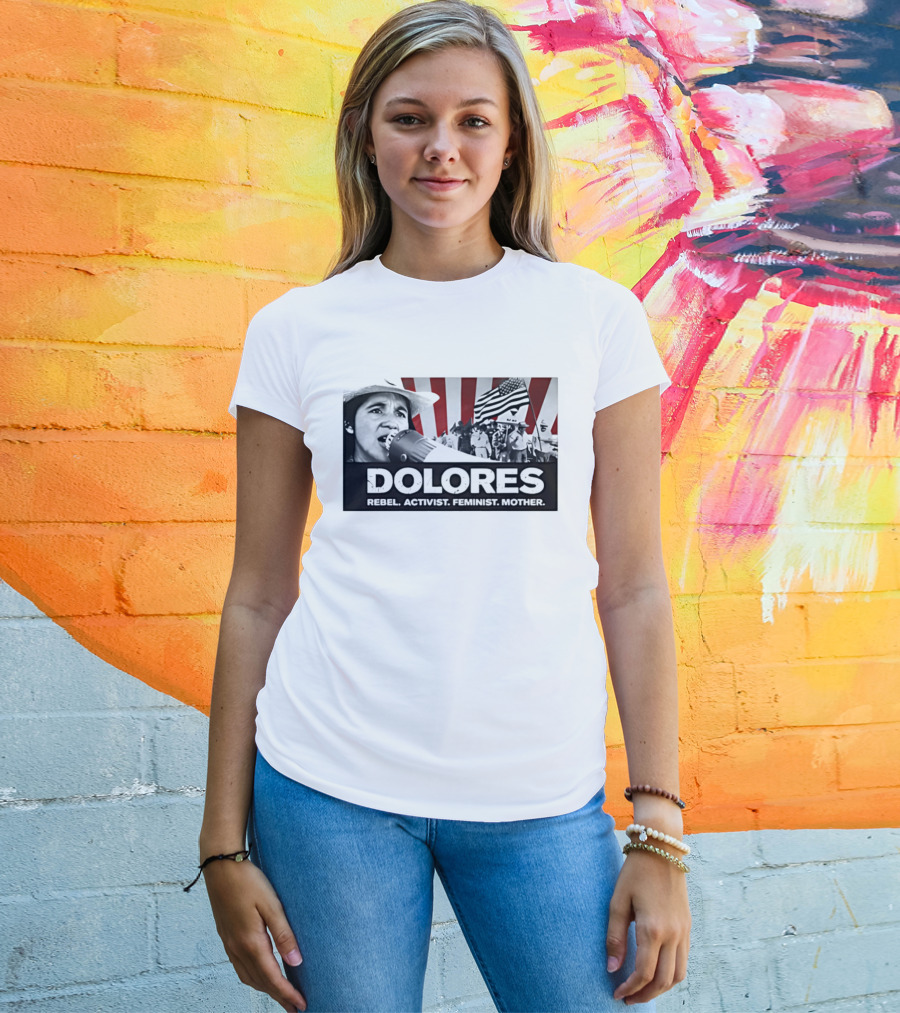 Dolores Rebel Activist Feminist Mother American Flag Symbolism T-Shirt