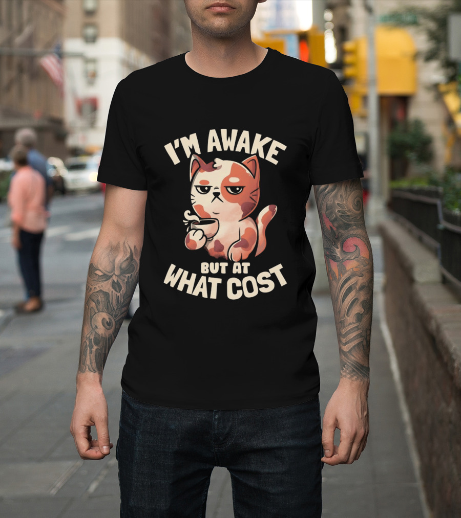I'm Awake But At What Cost Funny Tired Cat with Coffee T-Shirt