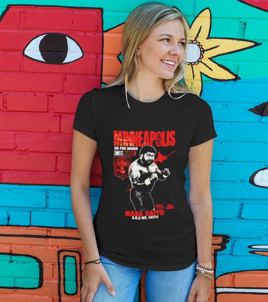 Minneapolis Go For Broke Masa Saito Wrestling Legend Mr Saito T-Shirt