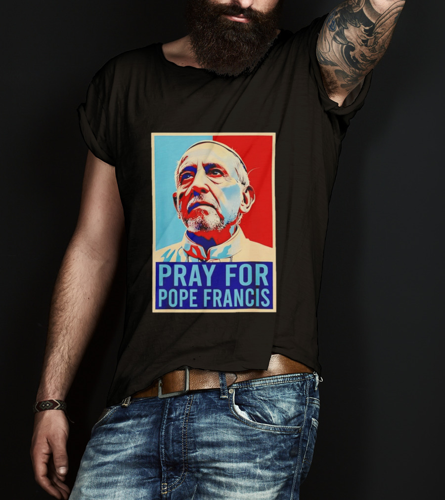 Pray For Pope Francis Christian Catholic T-Shirt