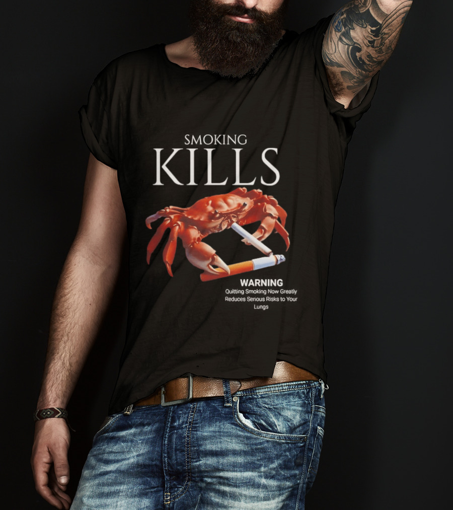 Smoking Kills Warning Cigarette Crab Quitting Smoking Now Greatly T-Shirt