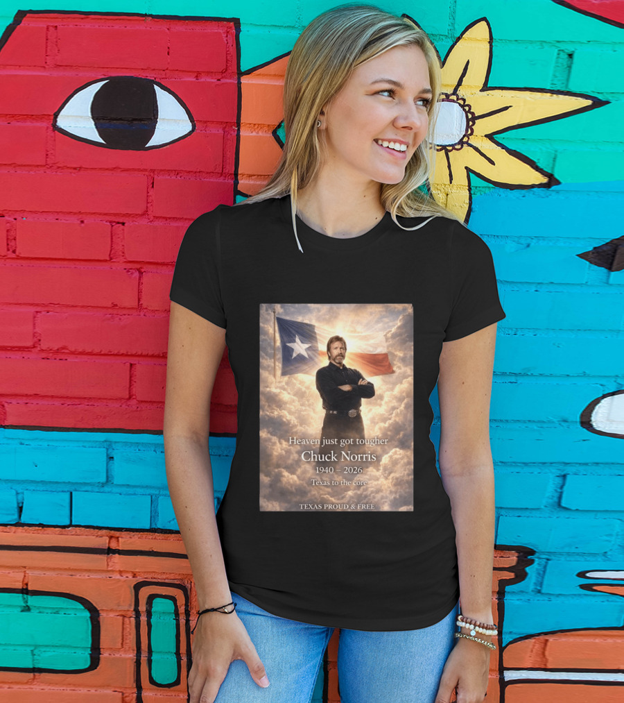 Texas Proud And Free Heaven Just Got Tougher Chuck Norris 1940 2026 Texas To The Core T-Shirt