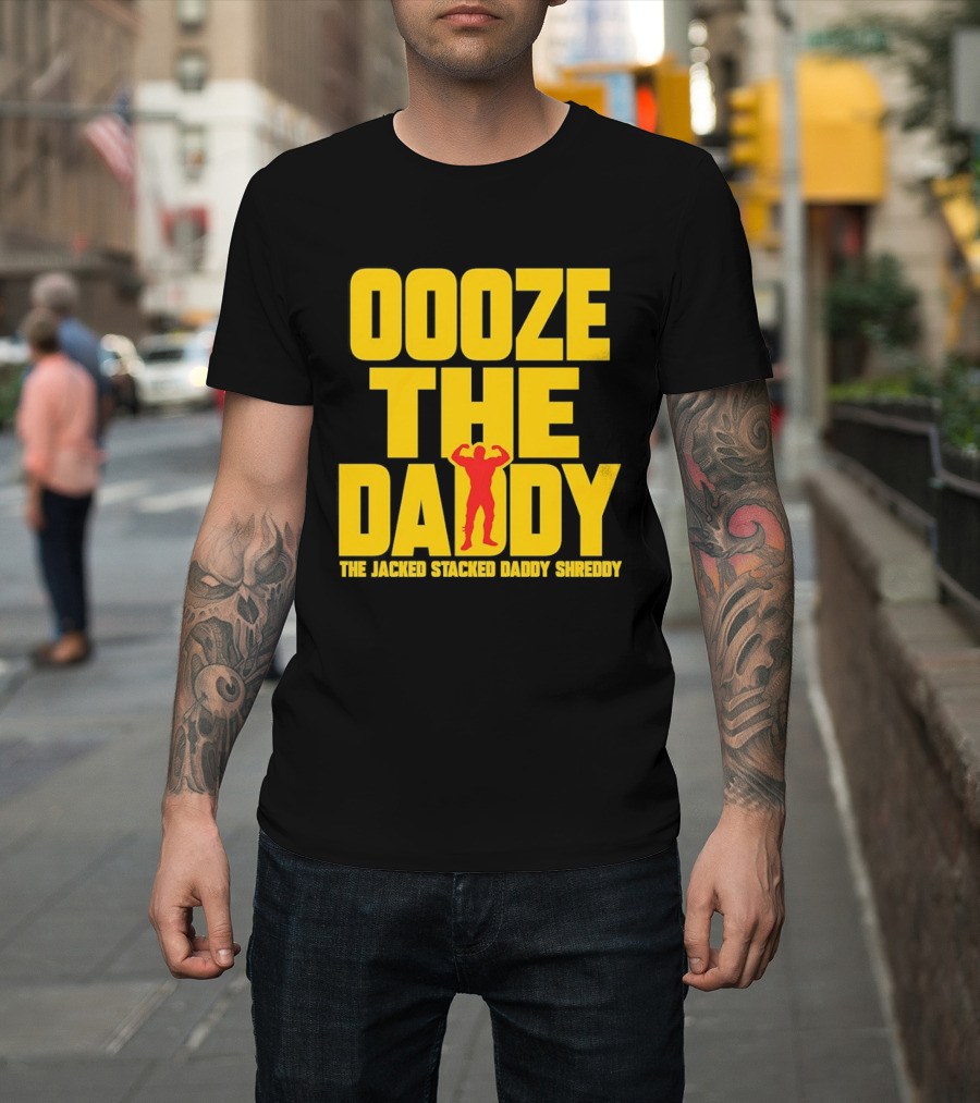 Ooze The Daddy Jacked Stacked Daddy Shreddy Muscle T-Shirt