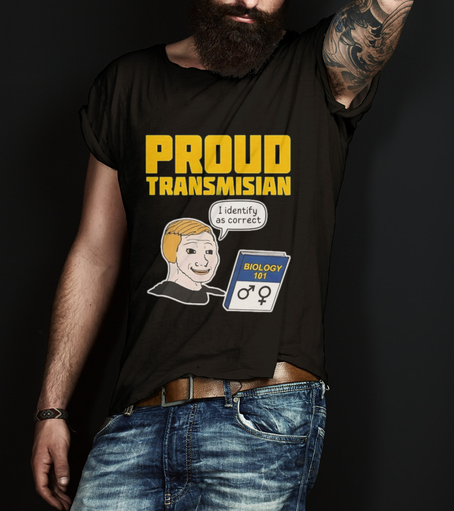 Proud Transmisian I Identify As Correct Biology 101 T-Shirt